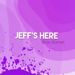 Jeff's Here - Single by Brian Barnett album reviews, ratings, credits