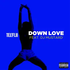 Down Love (feat. DJ Mustard) - Single by TeeFLii album reviews, ratings, credits
