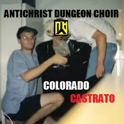 Colorado Castrato - EP by Antichrist Dungeon Choir album reviews, ratings, credits
