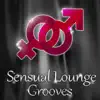 Sensual Lounge Grooves: The Best of Selection Chillout Music for Tantric Massage, Erotic Games, Sexual Healing and Kamasutra album lyrics, reviews, download