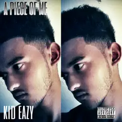 A Piece of Me - Single by Kid Eazy album reviews, ratings, credits