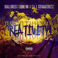 Creativity 1 (feat. Shine-On, F.A. & Cotadastreetz) Song Lyrics