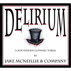 Delirium: A Southern Gothic Fable by Jake McNeillie and Company album reviews, ratings, credits