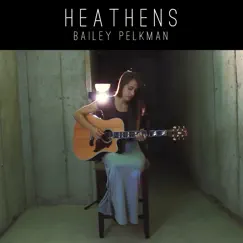 Heathens - Single by Bailey Pelkman album reviews, ratings, credits