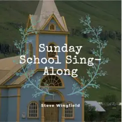 Sunday School Sing-Along by Steve Wingfield album reviews, ratings, credits
