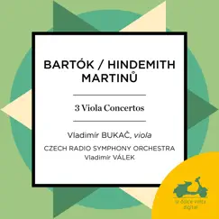 Martinu, Hindemith & Bartók: Works for Viola and Orchestra by Vladimir Bukač, Czech Radio Symphony Orchestra & Vladimir Valek album reviews, ratings, credits