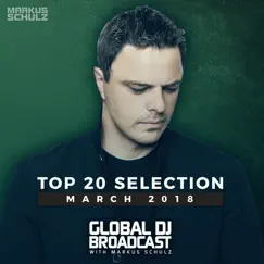 Global DJ Broadcast: Top 20 March 2018 by Markus Schulz album reviews, ratings, credits