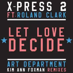 Let Love Decide (feat. Roland Clark) - Single by X-Press 2 album reviews, ratings, credits