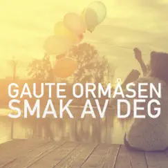 Smak av deg - Single by Gaute Ormåsen album reviews, ratings, credits