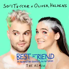 Best Friend (feat. NERVO, The Knocks & Alisa Ueno) [Remix] - Single by Sofi Tukker & Oliver Heldens album reviews, ratings, credits