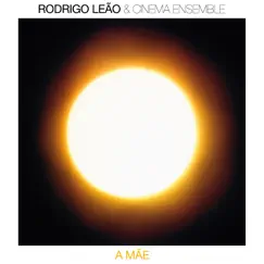 A Mãe by Rodrigo Leão & Cinema Ensemble album reviews, ratings, credits