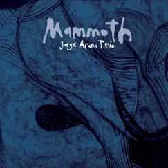 Mammoth by Jorge Arana Trio album reviews, ratings, credits