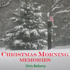 Christmas Morning Memories - Single by Chris Bellamy album reviews, ratings, credits