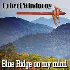 Blue Ridge on My Mind by Robert WindPony album reviews, ratings, credits