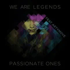 Passionate Ones (feat. Artymove) - Single by We Are Legends album reviews, ratings, credits