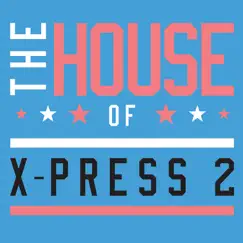 The House of X-Press 2 (Club Edition) by X-Press 2 album reviews, ratings, credits