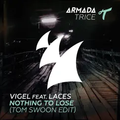Nothing to Lose (feat. Laces) [Tom Swoon Edit] - Single by Vigel album reviews, ratings, credits