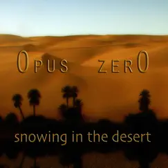 Snowing in the Desert by Opus Zero album reviews, ratings, credits