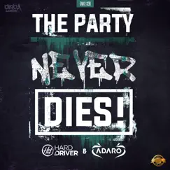 The Party Never Dies - Single by Hard Driver & Adaro album reviews, ratings, credits