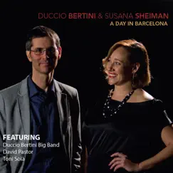 A Day in Barcelona (feat. Duccio Bertini Big Band, David Pastor & Toni Solà) by Duccio Bertini & Susana Sheiman album reviews, ratings, credits