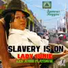 Slavery Is On - Single album lyrics, reviews, download