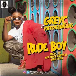 Rude Boy (feat. Patoranking) - Single by Greyc album reviews, ratings, credits