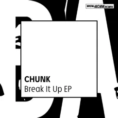 Break It Up - EP by Chunk album reviews, ratings, credits