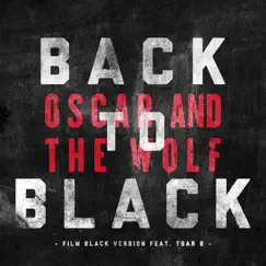 Back to Black (Film Black Version) [feat. Tsar B] - Single by Oscar and the Wolf album reviews, ratings, credits