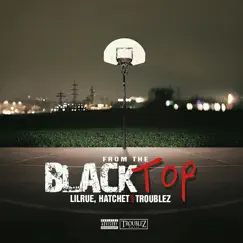 From the Blacktop - EP by Lil Rue, Hatchet & Troublez album reviews, ratings, credits