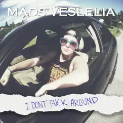 I Don't F**k Around - Single by Mads Veslelia album reviews, ratings, credits
