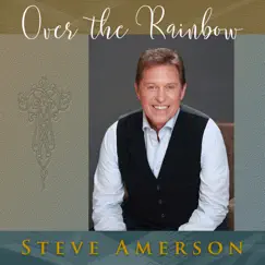 Over the Rainbow - Single by Steve Amerson album reviews, ratings, credits