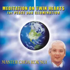 Meditation On Twin Hearts for Peace and Illumination by Master Choa Kok Sui album reviews, ratings, credits