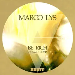 Be Rich - Single by Marco Lys album reviews, ratings, credits