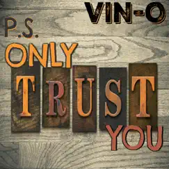 P.S. Only Trust You (feat. OgaSilachi) - Single by Vino album reviews, ratings, credits