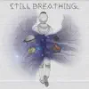 Still Breathing. - Single album lyrics, reviews, download