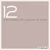 12 Miniatures for Clarinet & Piano (feat. Roberto Di Gioia & John Ruocco) album lyrics, reviews, download