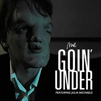 Goin' Under (feat. Julia Michaels) - Single by M.E. album download