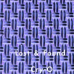 Lost & Found (First track of album 'Crusade') - Single by Cry-O album reviews, ratings, credits