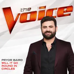 Will It Go Round In Circles (The Voice Performance) - Single by Pryor Baird album reviews, ratings, credits