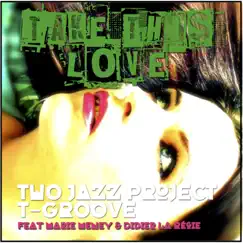 Take This Love (feat. Marie Meney) [with Didier La Régie] - Single by Two Jazz Project album reviews, ratings, credits
