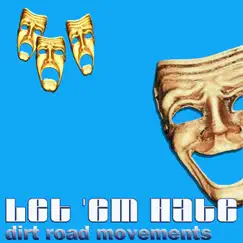 Let 'Em Hate - Single by Dirt Road Movements album reviews, ratings, credits