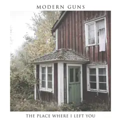 The Place Where I Left You by Modern Guns album reviews, ratings, credits