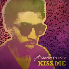 Kiss Me - Single by Brandon Jarod album reviews, ratings, credits