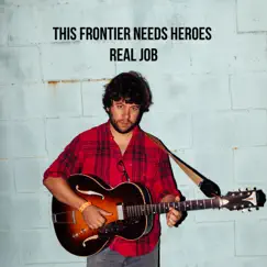 Real Job by This Frontier Needs Heroes album reviews, ratings, credits