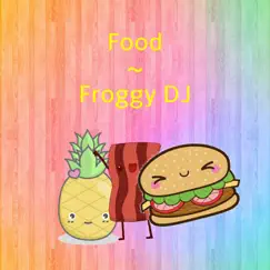 Food - Single by Froggy DJ album reviews, ratings, credits