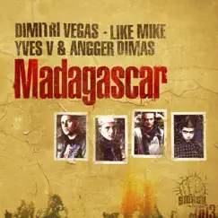 Madagascar - Single by Dimitri Vegas & Like Mike, Like Mike, Yves V & Angger Dimas album reviews, ratings, credits