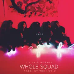 Whole Squad - Single by La'saye Hommes album reviews, ratings, credits