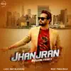 Jhanjran - Single album lyrics, reviews, download