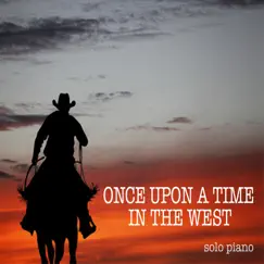 Once Upon a Time in the West (Solo Piano) by Michele Garruti & Giampaolo Pasquile album reviews, ratings, credits