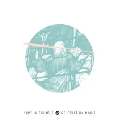 Hope Is Rising (feat. Laura McKinney & Russ Daly) - Single by Celebration Music album reviews, ratings, credits